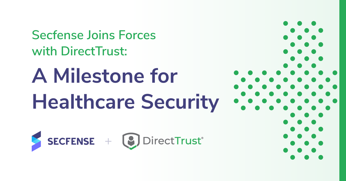 Secfense Joins Forces with DirectTrust: A Milestone for Healthcare Security