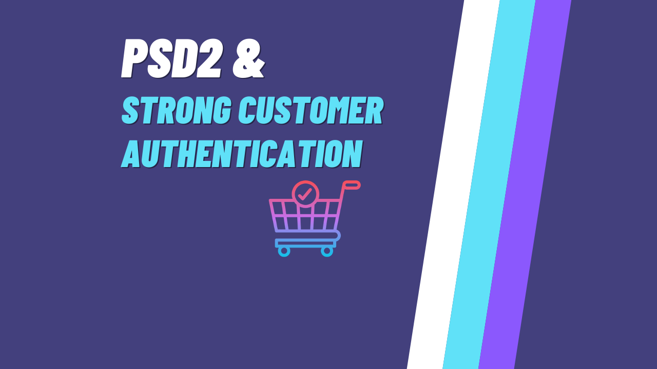 Important PSD2 and SCA Requirements For Online Merchants