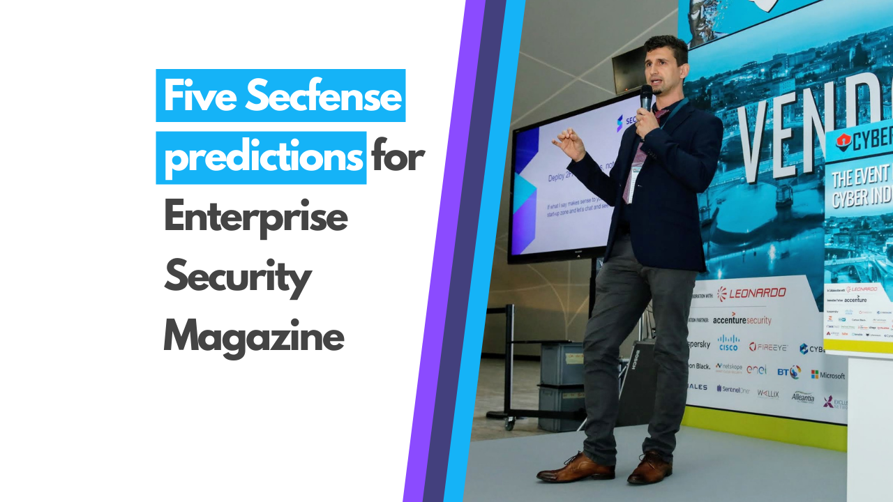 5 Secfense predictions for Enterprise Security Magazine