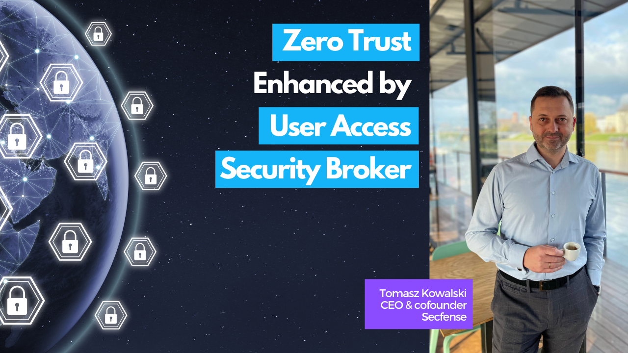 Zero Trust Enhanced by User Access Security Broker
