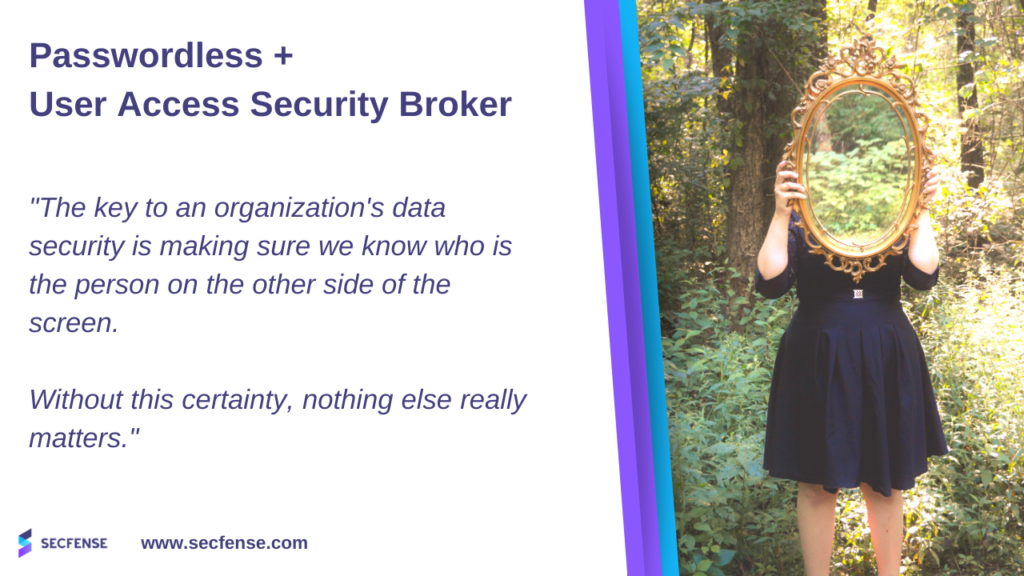 Passwordless + Secfense User Access Security Broker