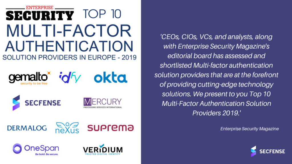 Secfense was listed among the Top 10 Multi Factor Authentication Solution Providers in Europe 2019 1