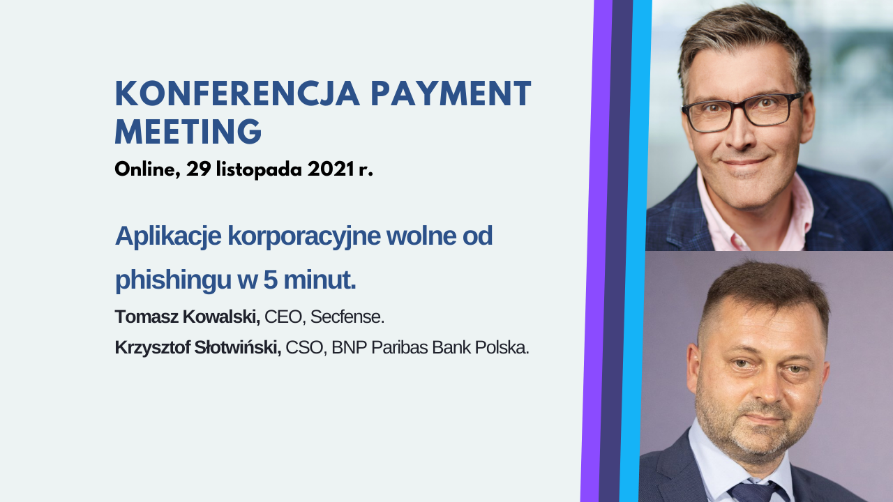 KONFERENCJA PAYMENT MEETING Krzysztof Słotwiński BNP Paribas Polska i Tomasz Kowalski Secfense