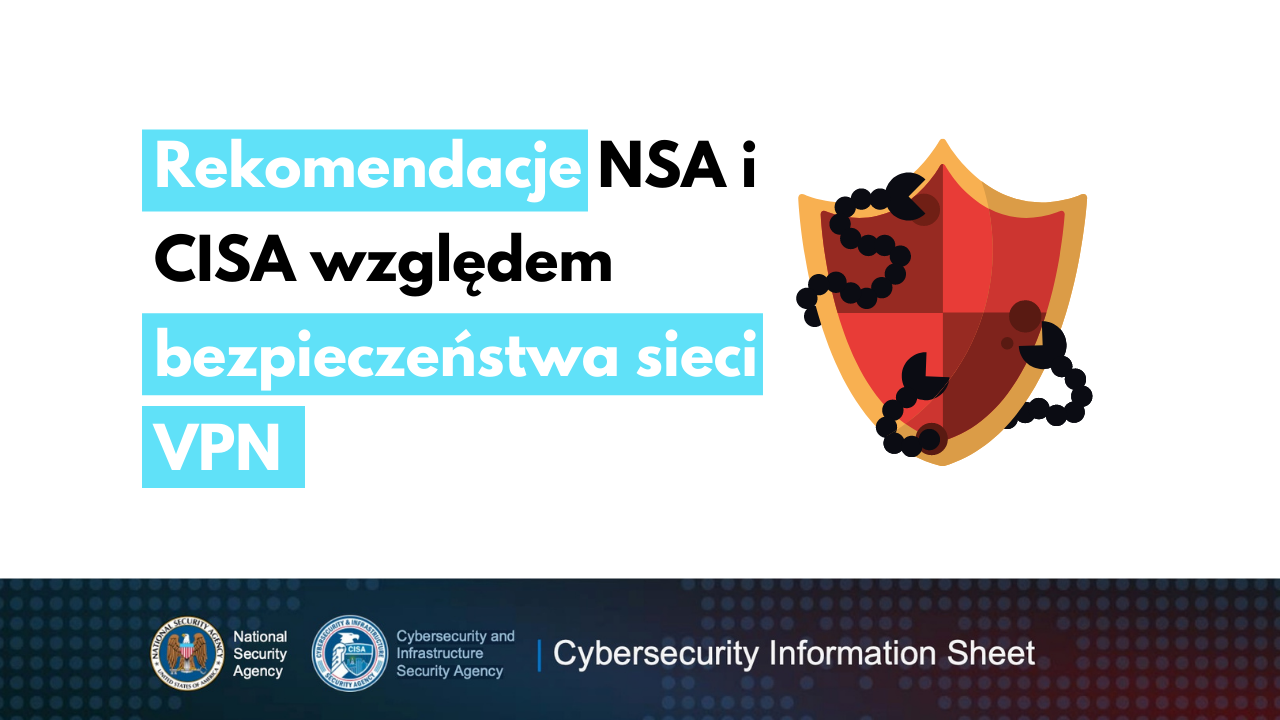 Rekomendacje NSA i CISA względem bezpieczeństwa sieci VPN