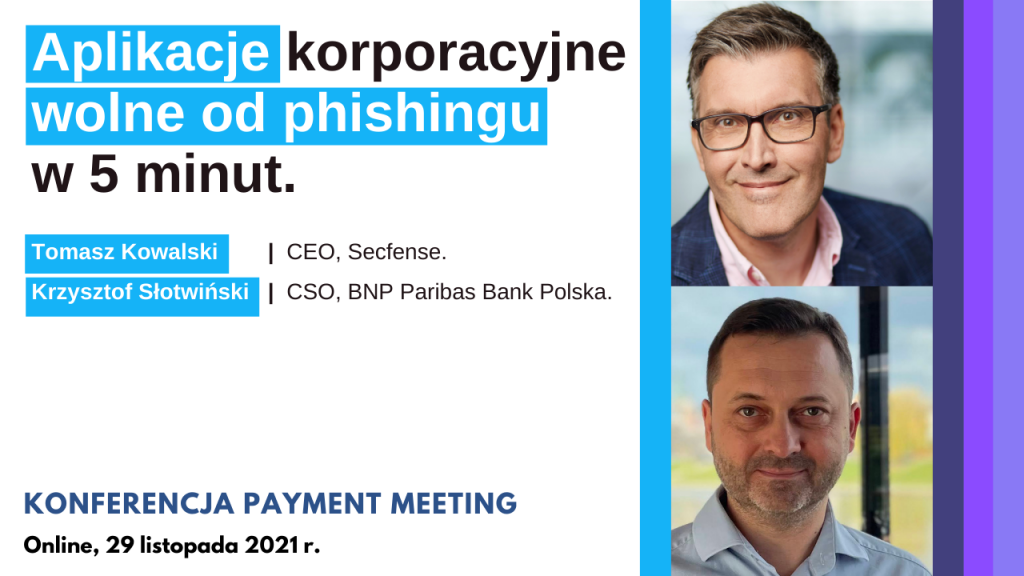 Nagranie z wystąpienia Tomasza Kowalskiego (Secfense) i Krzysztofa Słotwińskiego (BNP Paribas Polska) podczas Payment Meeting