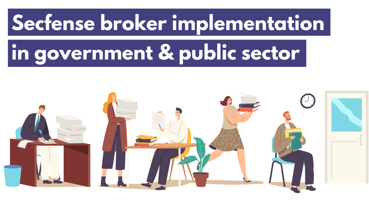 Secfense broker implementation in government & public sector