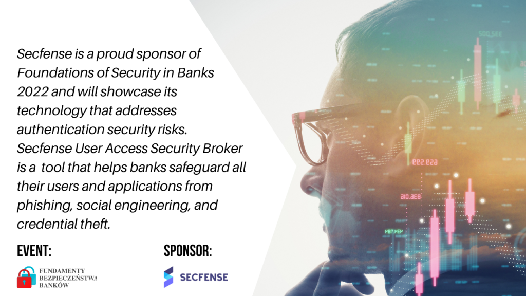 Secfense is a proud sponsor of the Foundations of Security in Banks 2022 event in Warsaw.
