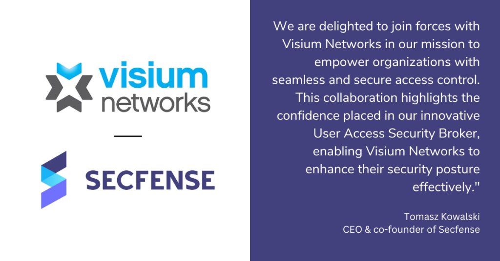 Secfense Partners with Visium Networks to Strengthen User Access Security 01