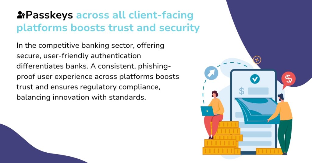 Passkeys across all client-facing platforms boosts trust and security