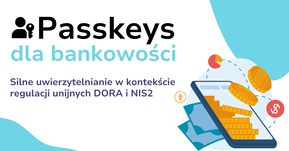 passkeys w bankowości Silne uwierzytelnianie w kontekście regulacji unijnych DORA i NIS2