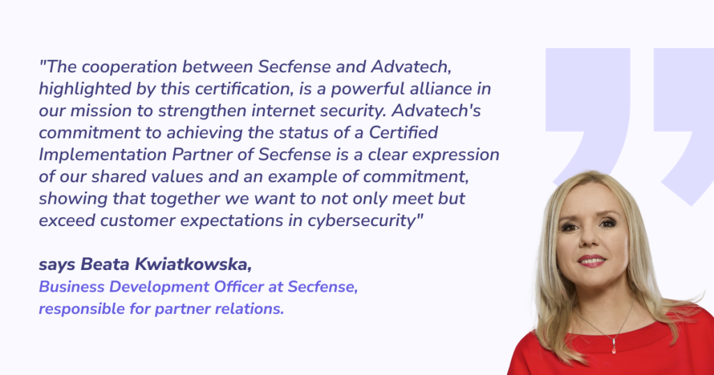Beata Kwiatkowska, Business Development Officer at Secfense about partnership with Advatech