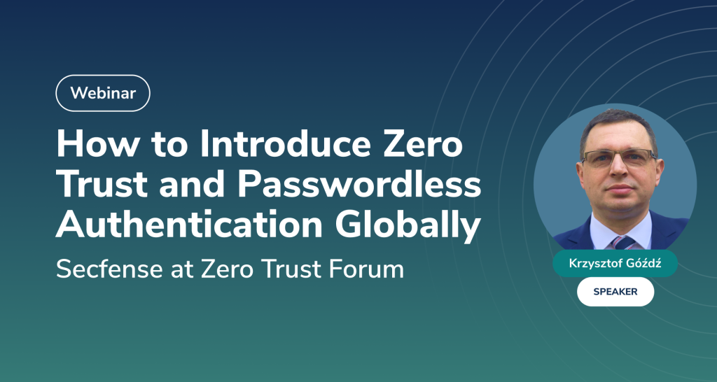 How to Introduce Passwordless Authentication Globally | Secfense at Zero Trust Forum
