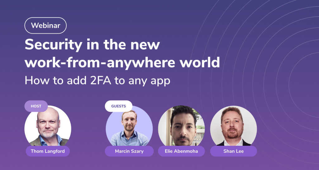 Security in the new work-from-anywhere world | How to add 2FA to any application with Secfense broker