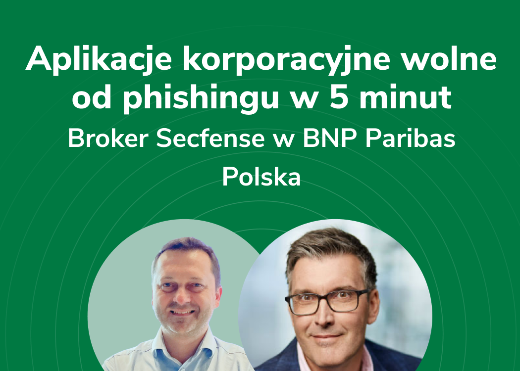 Sukces wdrożenia Secfense User Access Security Broker w BNP Paribas Polska Case Study