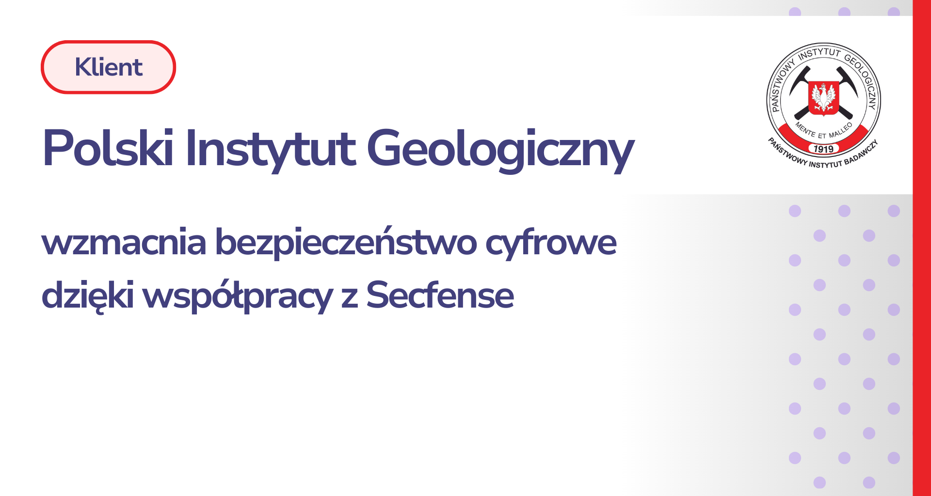 Państwowy Instytut Geologiczny wzmacnia bezpieczeństwo cyfrowe dzięki współpracy z Secfense