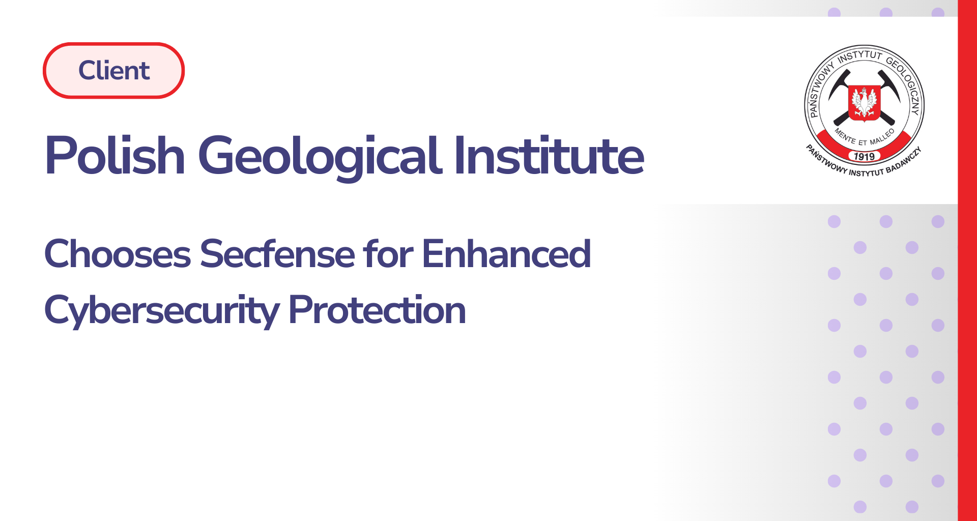Polish Geological Institute Chooses Secfense for Enhanced Cybersecurity Protection