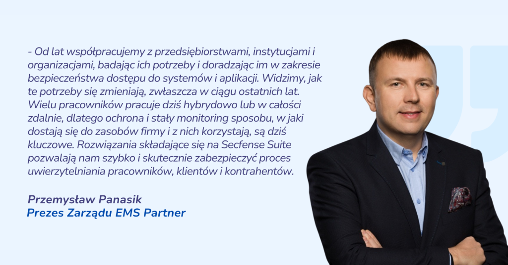 Przemysław Panasik, prezes zarządu EMS Partner o Secfense