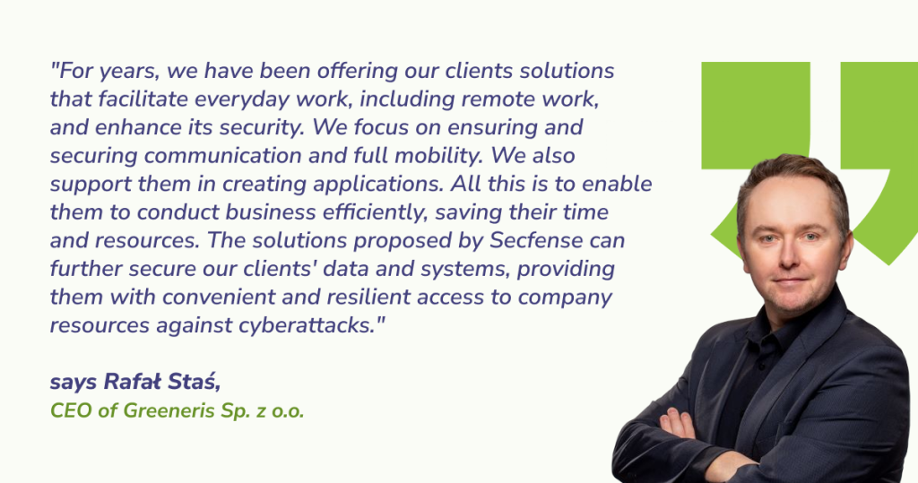 Rafał Staś, CEO of Greeneris Sp. z o.o. about working with Secfense