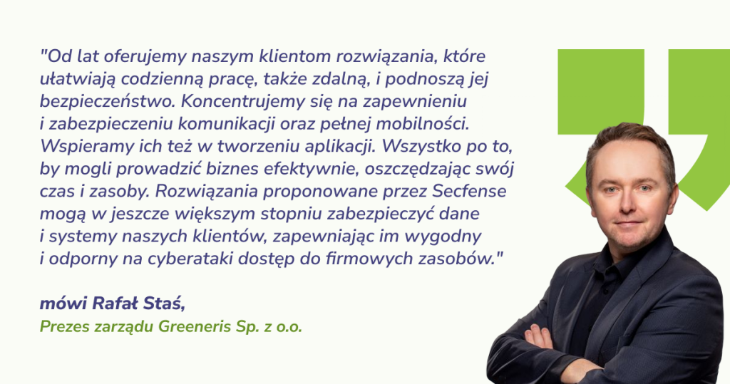 Rafał Staś, Prezes zarządu Greeneris Sp. z o.o. o współpracy z Secfense