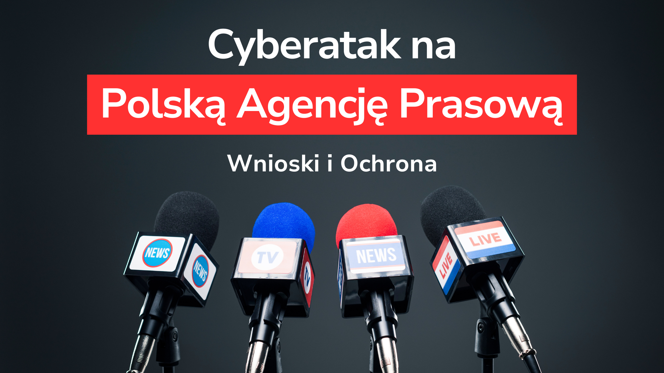 Cyberatak na Polską Agencję Prasową: Wnioski i Ochrona