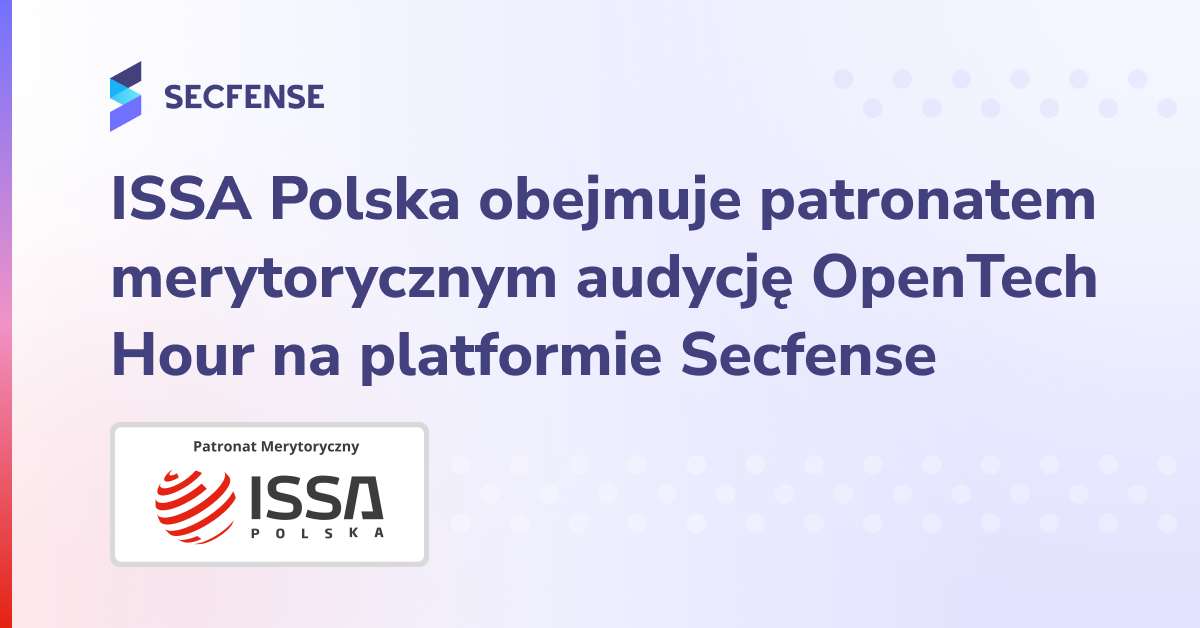 ISSA Polska patronem merytorycznym audycji Open Tech Hour na Secfense