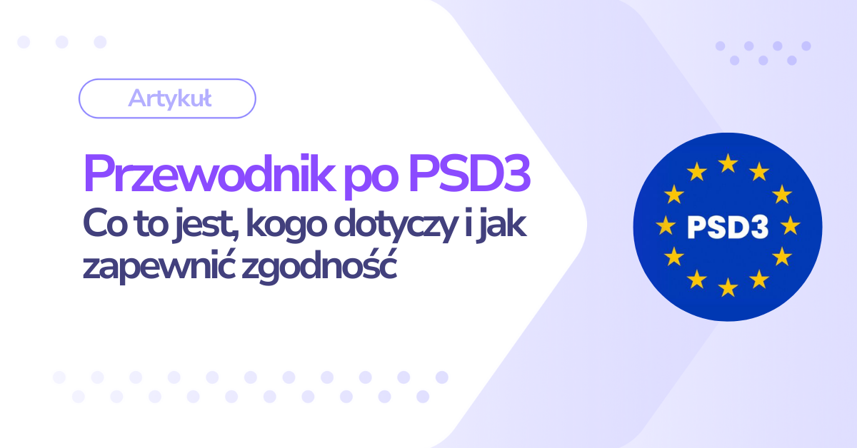 Przewodnik po PSD3: Co to jest, kogo dotyczy i jak zapewnić zgodność z Secfense