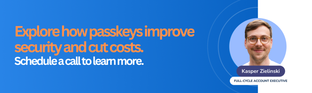 Explore how passkeys improve security and cut costs - Schedule a call with Secfense to learn more