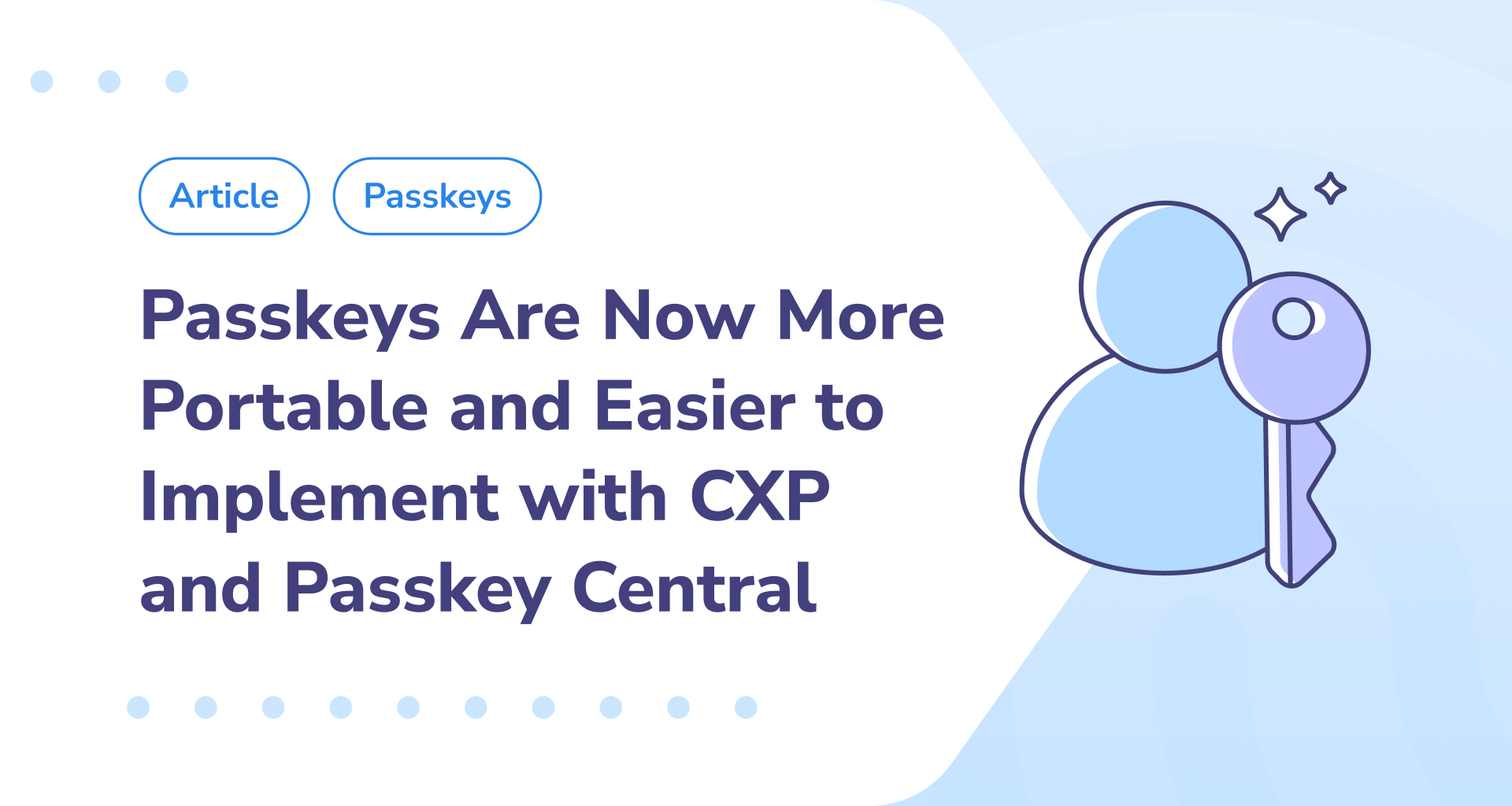 Passkeys Are Now More Portable and Easier to Implement with CXP and Passkey Central