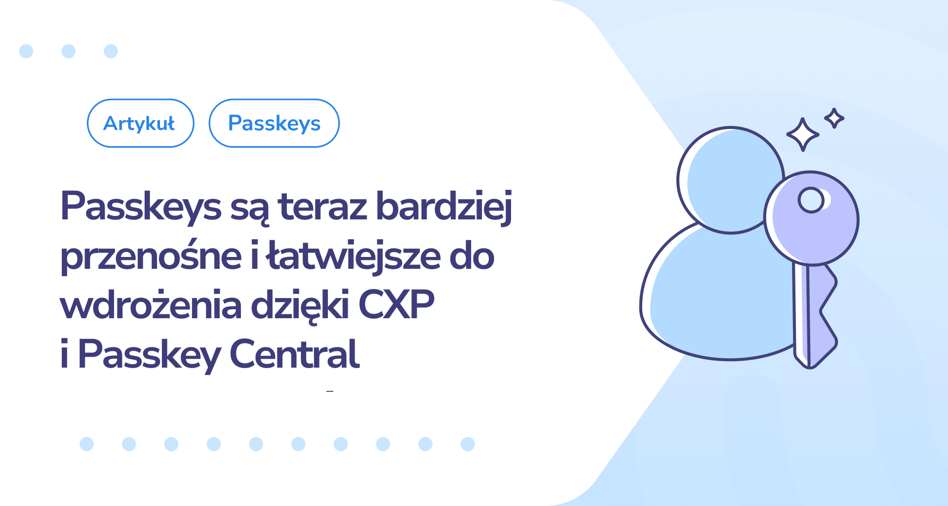 Passkeys są teraz bardziej przenośne i łatwiejsze do wdrożenia dzięki CXP i Passkey Central