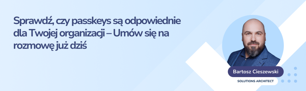 Sprawdź, czy passkeys są odpowiednie dla Twojej organizacji – Umów się na rozmowę już dziś