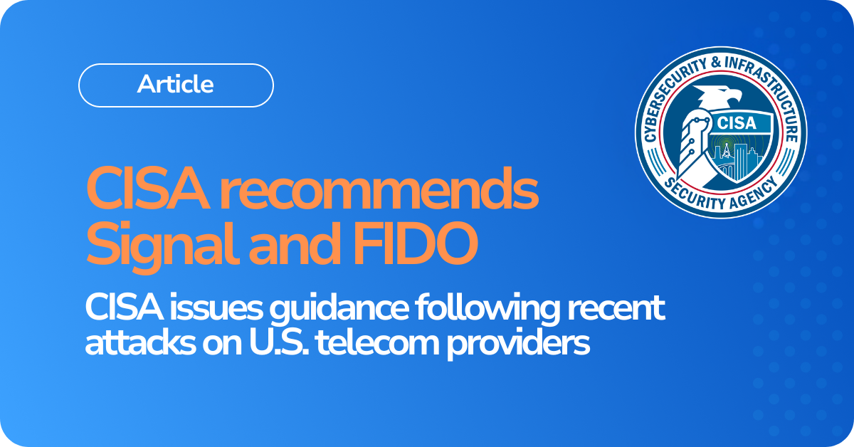 CISA recommends Signal and FIDO authentication after attacks on U.S. telecoms