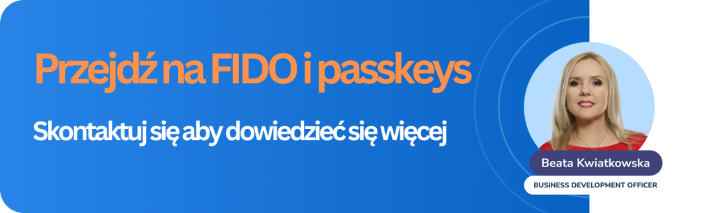 Przejdz na FIDO i passkeys Skontaktuj sie aby dowiedziec sie wiecej