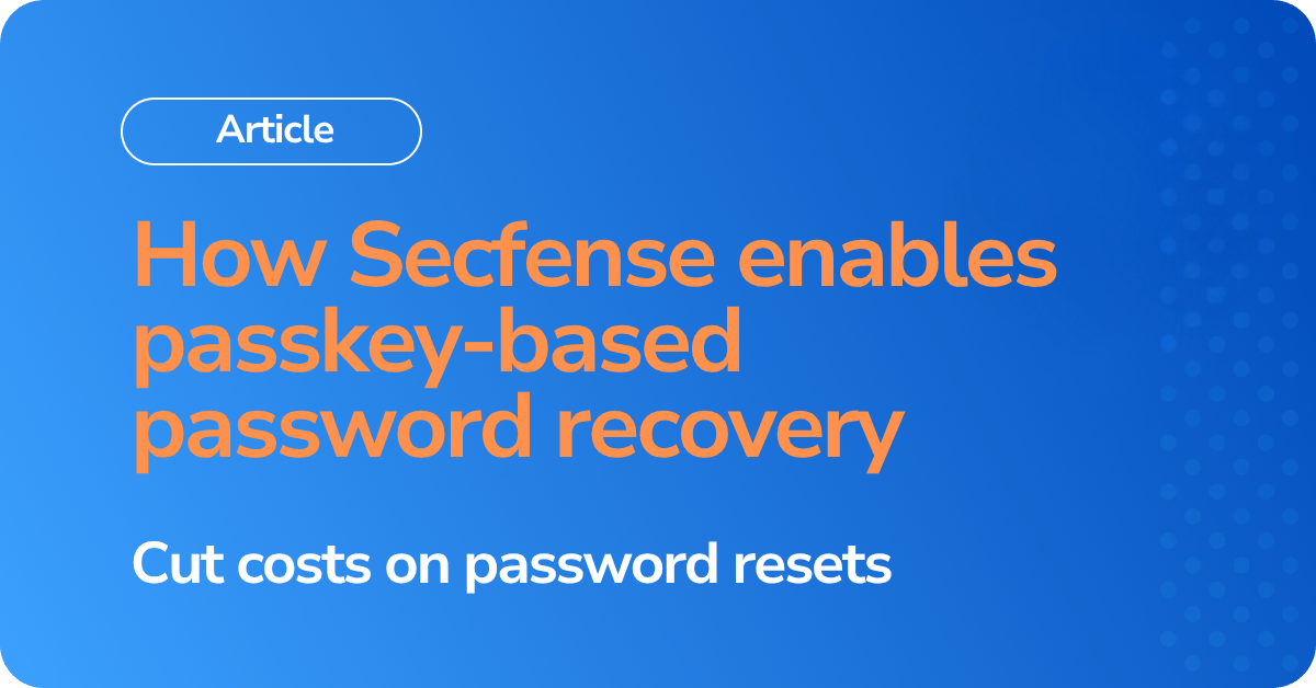How Secfense enables passkey-based password recovery