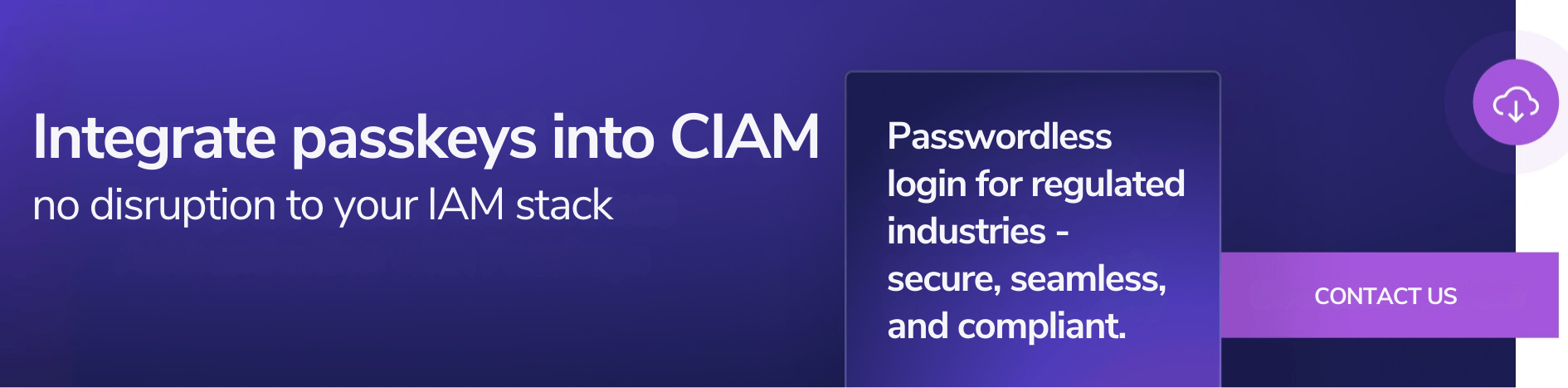 Integrate passkeys into CIAM — no disruption to your IAM stack