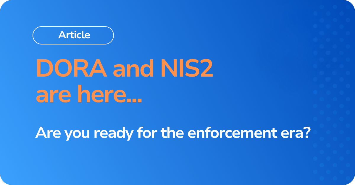 DORA and NIS2 are here – are you ready for the enforcement era?
