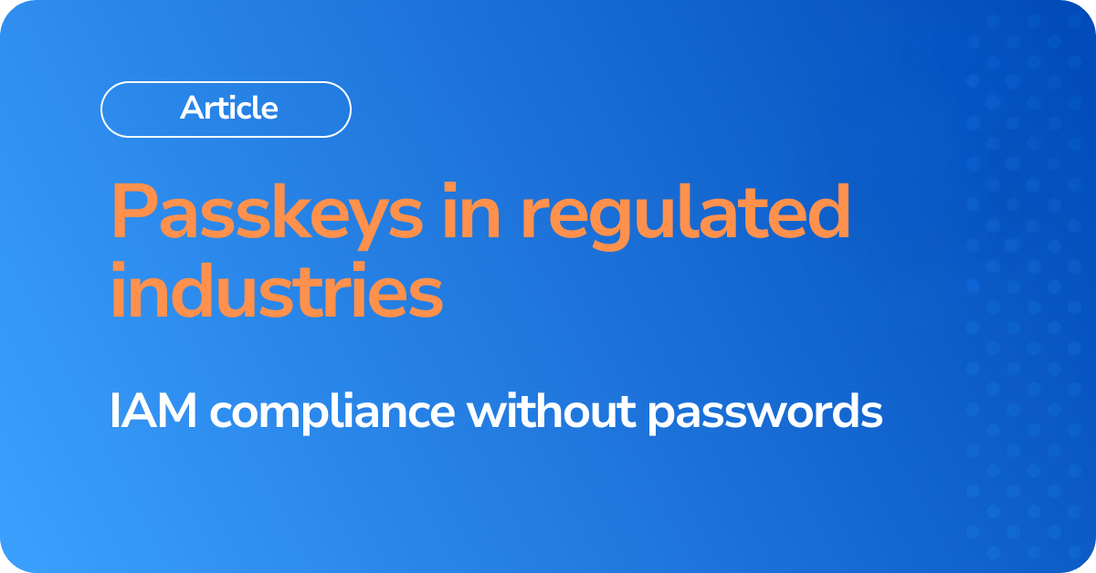 Passkeys in regulated industries IAM compliance without passwords